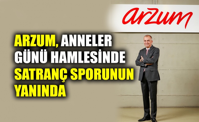 Arzum, Anneler Günü hamlesinde satranç sporunun yanında