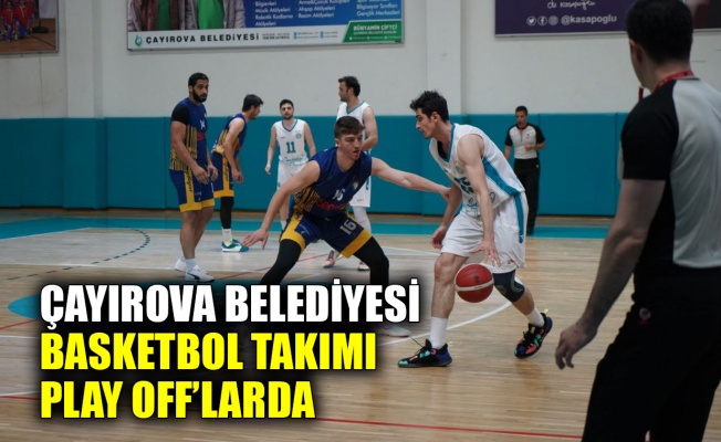 Çayırova Belediyesi Basketbol Takımı Play Off’larda