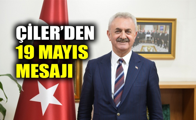 Çiler’den 19 Mayıs mesajı