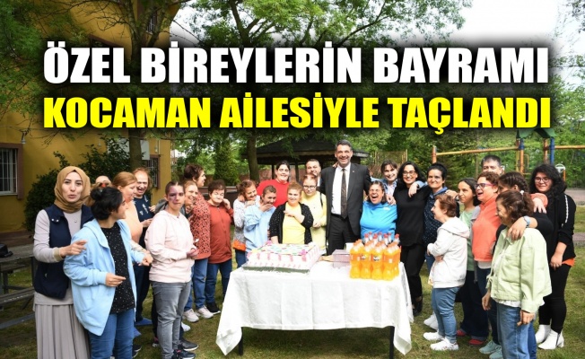 Özel bireylerin bayramı Kocaman ailesiyle taçlandı