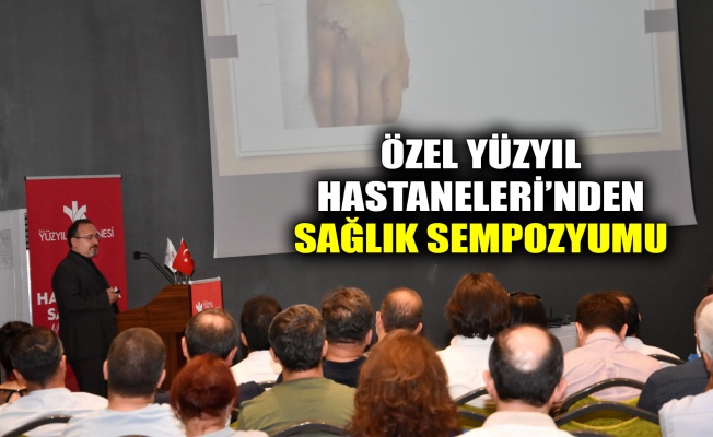 Özel Yüzyıl Hastaneleri’nden sağlık sempozyumu