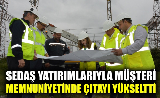 SEDAŞ yatırımlarıyla müşteri memnuniyetinde çıtayı yükseltti