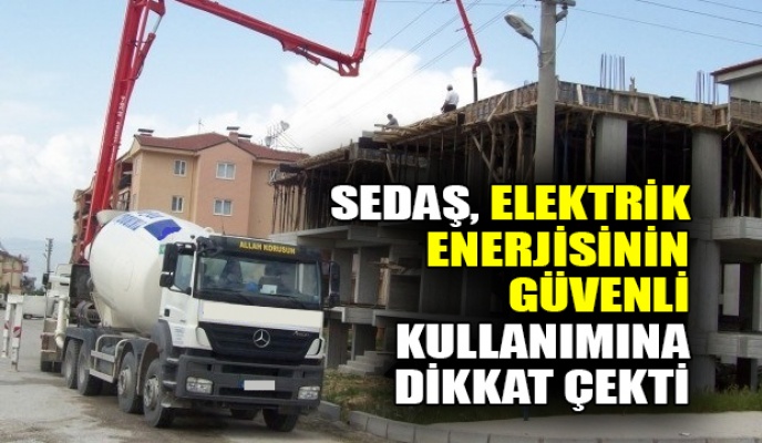 SEDAŞ, elektrik enerjisinin güvenli kullanımına dikkat çekti