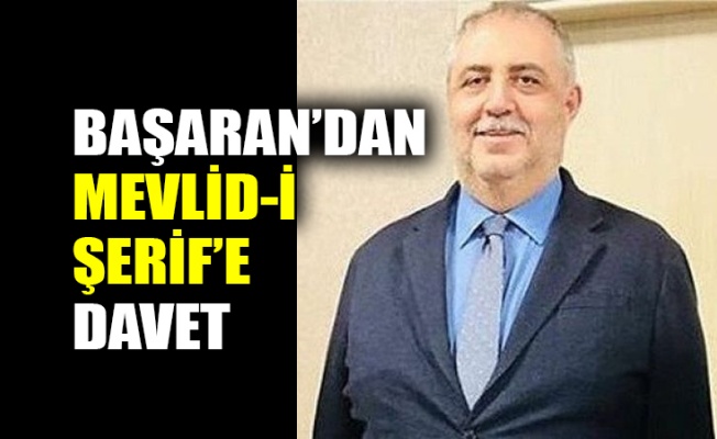 Başaran’dan, Mevlid-i Şerif’e davet