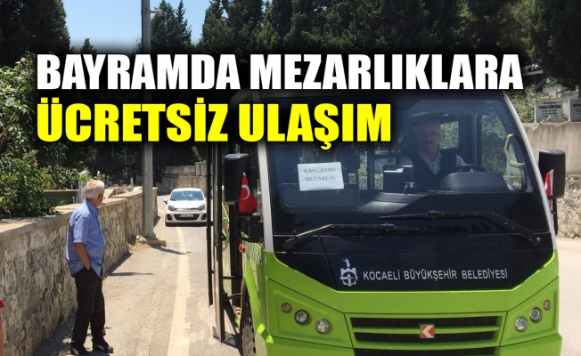 Bayramda mezarlıklara ücretsiz ulaşım