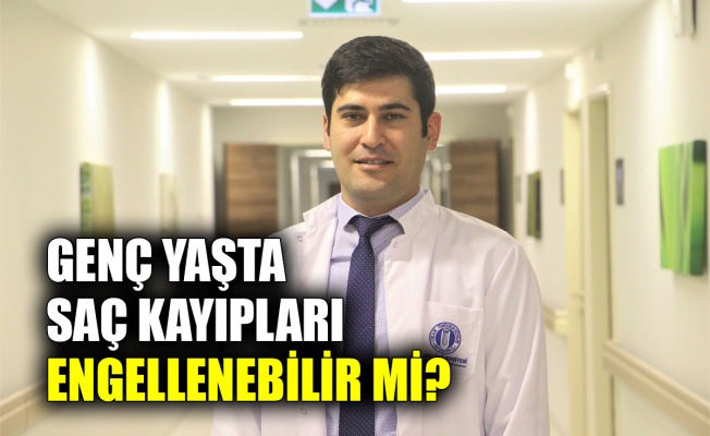 Genç yaşta saç kayıpları engellenebilir mi?