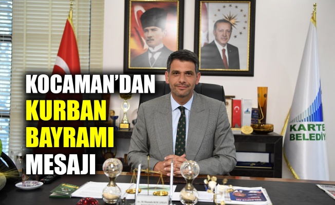 Kocaman’dan Kurban Bayramı mesajı