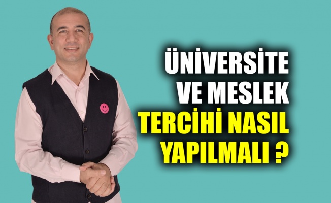 Üniversite ve meslek tercihi nasıl yapılmalı?