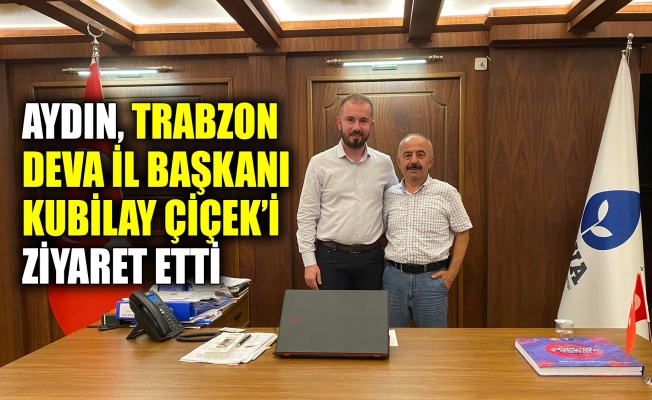 Aydın, Trabzon DEVA İl Başkanlığı’nı ziyaret etti