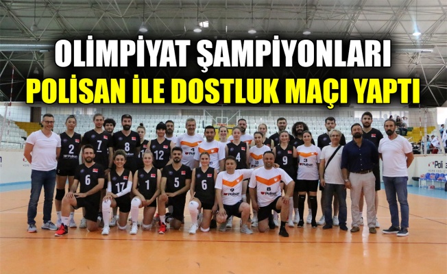 Olimpiyat şampiyonları Polisan ile dostluk maçı yaptı