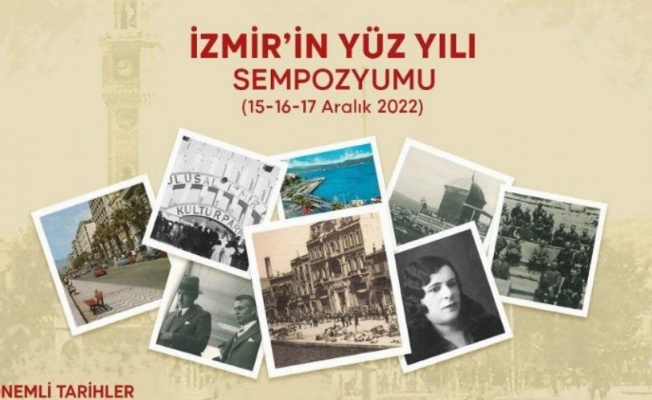 "İzmir'in Yüz Yılı Sempozyumu" düzenleniyor