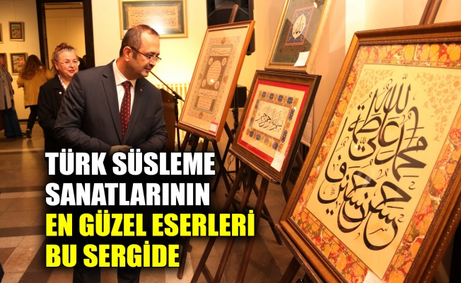 Türk Süsleme Sanatlarının en güzel eserleri bu sergide
