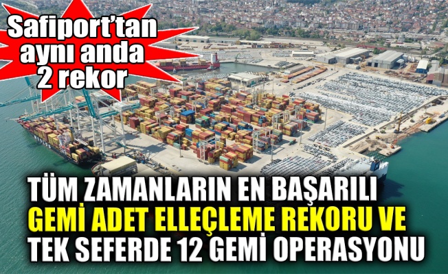 Safiport’tan aynı anda 2 rekor