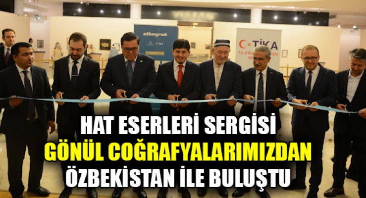 Hat Eserleri Sergisi gönül coğrafyalarımızdan Özbekistan ile buluştu