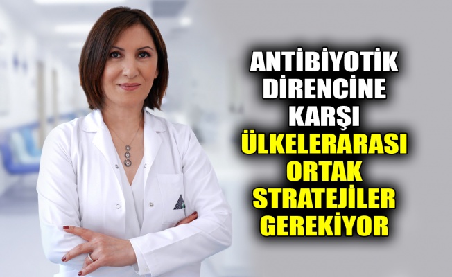 Antibiyotik direncine karşı ülkelerarası ortak stratejiler gerekiyor