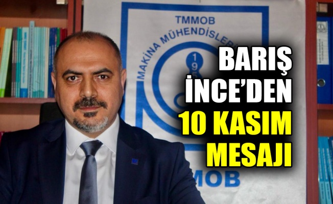 Barış İnce’den 10 Kasım mesajı