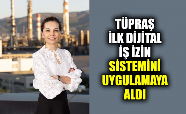 Tüpraş ilk dijital iş izin sistemini uygulamaya aldı