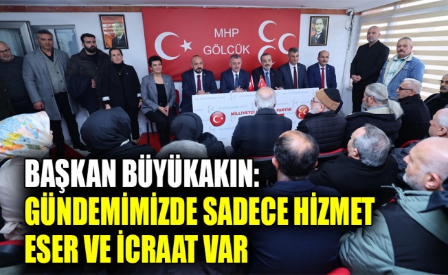 Başkan Büyükakın: Gündemimizde sadece hizmet, eser ve icraat var