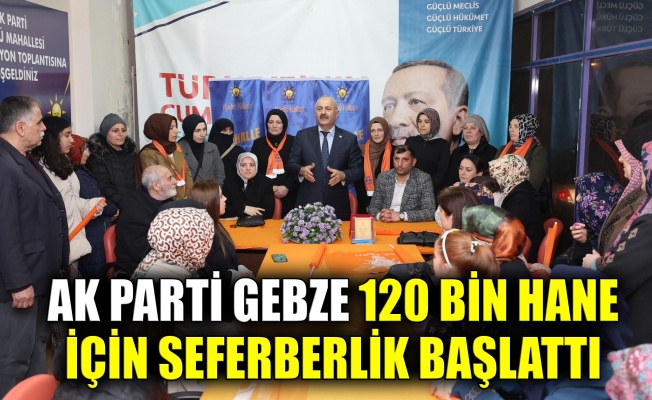 AK Parti Gebze 120 bin hane için seferberlik başlattı
