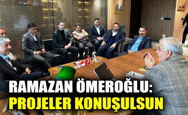 Ömeroğlu: Projeler konuşulsun