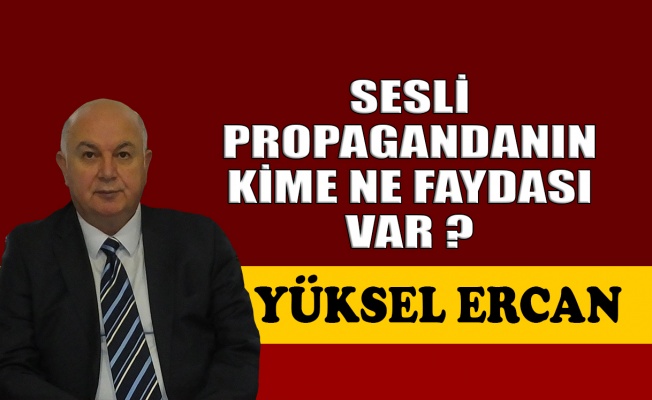 Sesli propagandanın kime ne faydası var ?