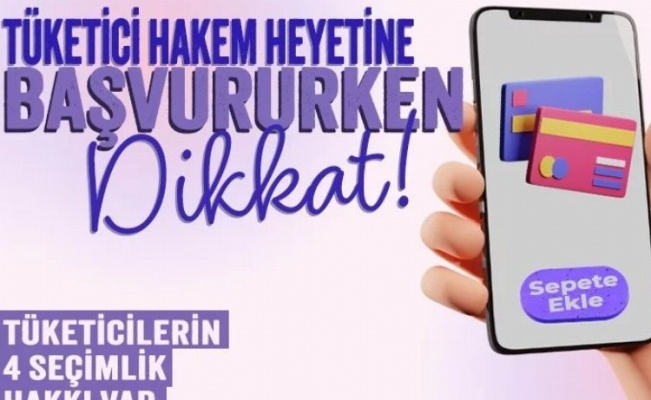 Tüketici Hakem Heyetine başvururken dikkat!