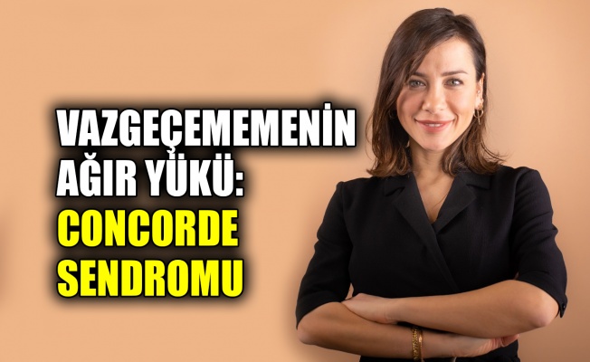 Vazgeçememenin ağır yükü: Concorde Sendromu