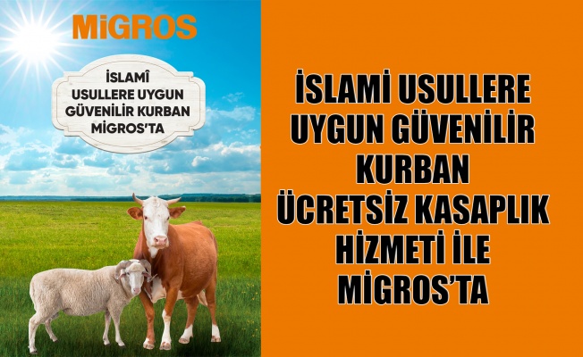 İslami usullere uygun güvenilir kurban ücretsiz kasaplık hizmeti ile Migros’ta