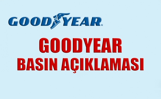 GOODYEAR basın açıklaması