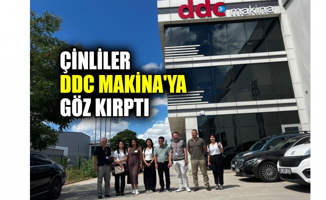 Çinliler, DDC Makina'ya göz kırptı