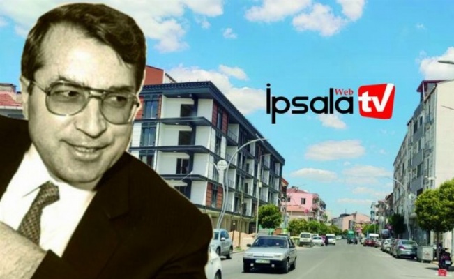 İpsala'da Enez Caddesi,  Dr. Sadık Ahmet Caddesi oluyor