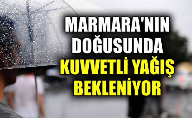 Marmara'nın doğusunda yerel kuvvetli yağış bekleniyor