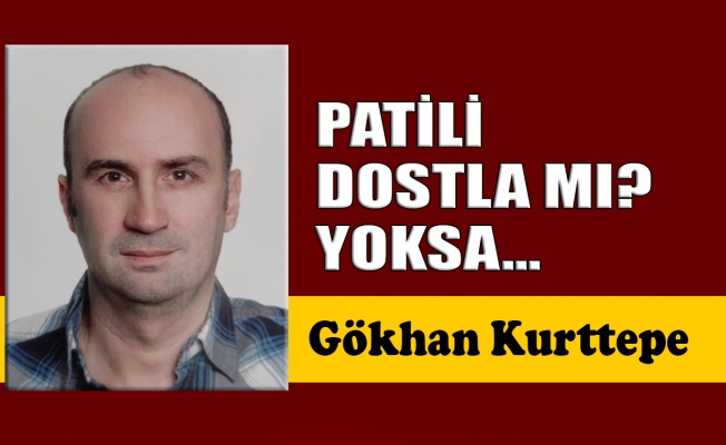 Patili dostla mı? Yoksa…