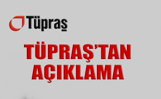 Tüpraş’tan açıklama