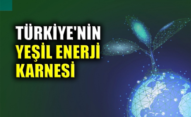 Türkiye'nin yeşil enerji karnesi