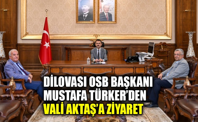 Dilovası OSB Başkanı Mustafa Türker’den Vali Aktaş’a ziyaret