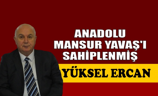 Anadolu Mansur Yavaş'ı sahiplenmiş