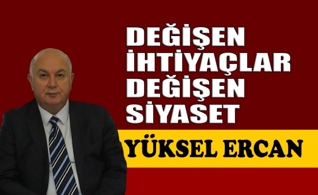 Değişen ihtiyaçlar, değişen siyaset