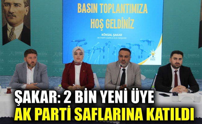 Şakar: 2 bin yeni üye AK Parti saflarına katıldı