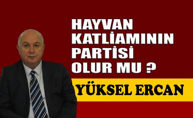 Hayvan katliamının partisi olur mu ?