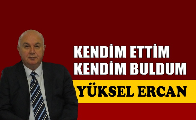 Kendim ettim kendim buldum