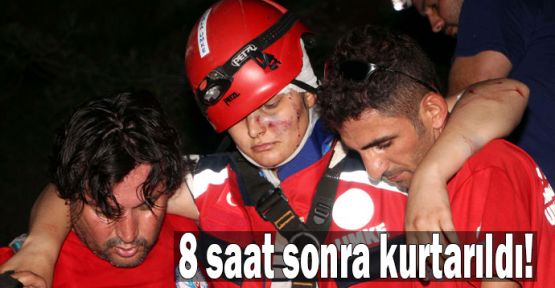  8 saat sonra kurtarıldı!