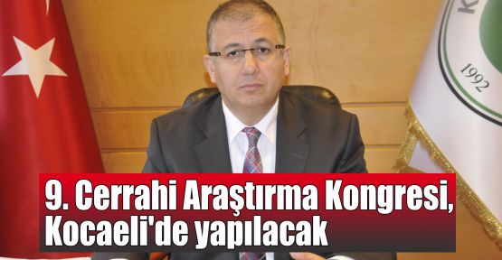   9. Cerrahi Araştırma Kongresi, Kocaeli'de yapılacak