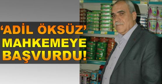   Adil Öksüz, mahkemeye başvurdu