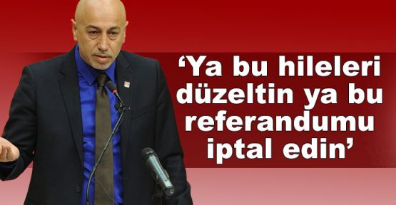 Aksünger: Çağrımız ya bu hileleri düzeltin ya bu referandumu iptal edin