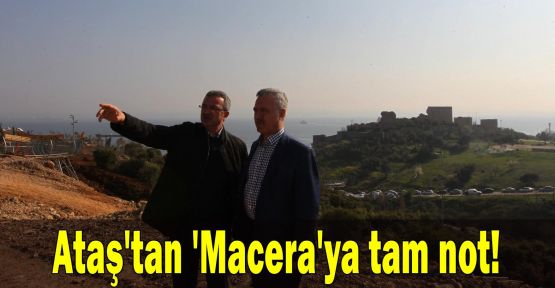 Ataş'tan 'Macera'ya tam not!