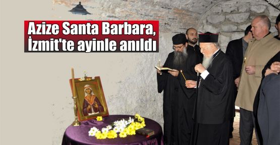  Azize Santa Barbara, İzmit'te ayinle anıldı