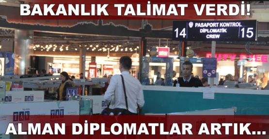 Bakanlık talimat verdi!.. Alman diplomatlar artık...