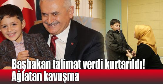   Başbakan talimat verdi kurtarıldı! Ağlatan kavuşma