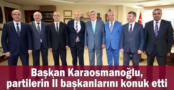   Başkan Karaosmanoğlu, partilerin İl başkanlarını konuk etti